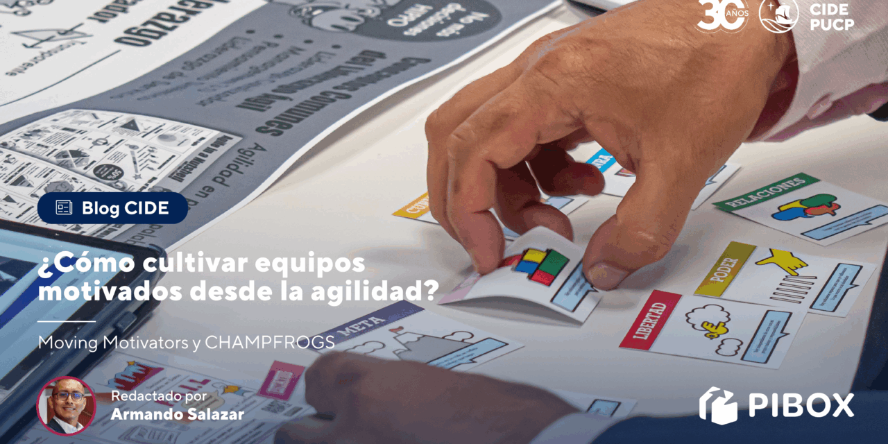 ¿Cómo cultivar equipos motivados desde la agilidad? – PIBOX