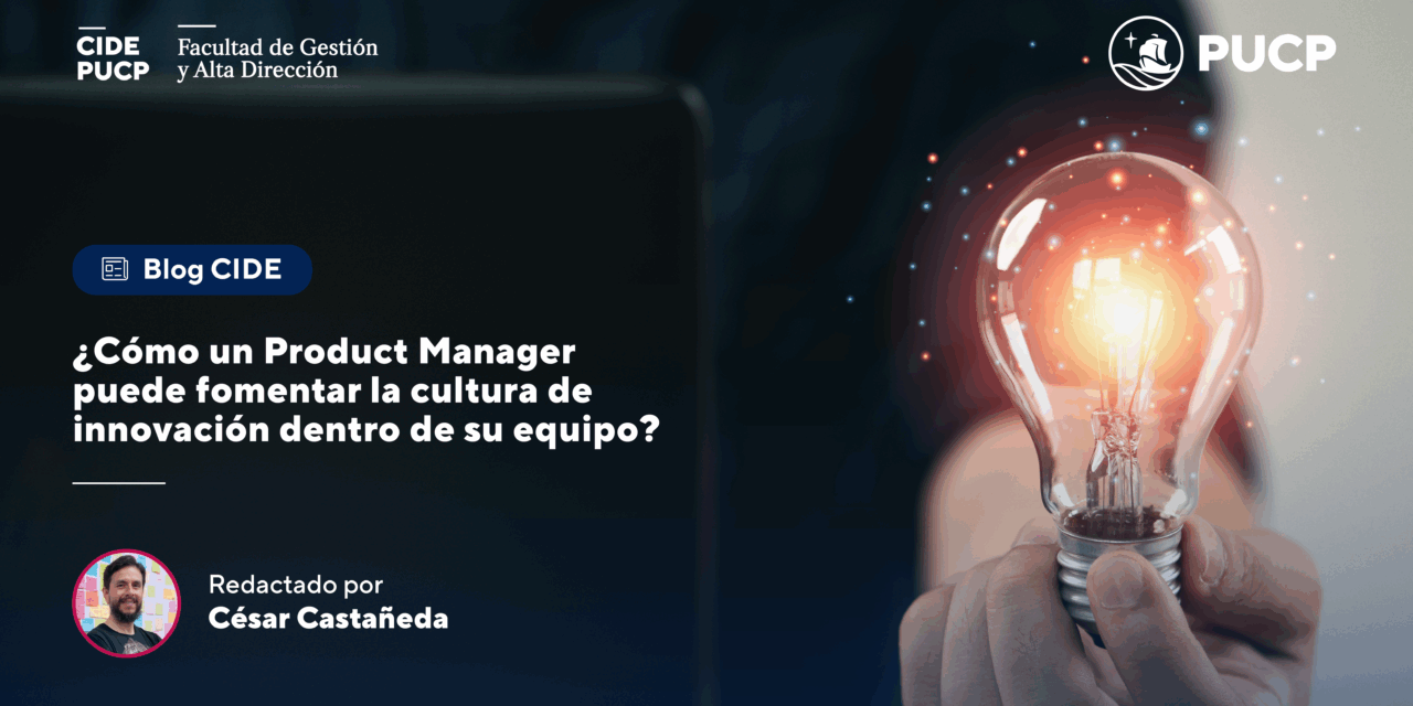 ¿Cómo un Product Manager puede fomentar la cultura de innovación dentro de su equipo?
