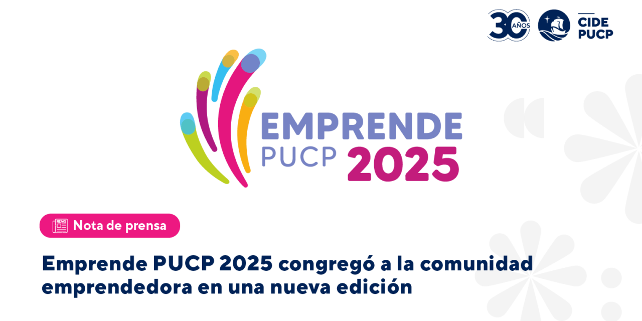 Emprende PUCP 2025 congregó a la comunidad emprendedora en una nueva edición