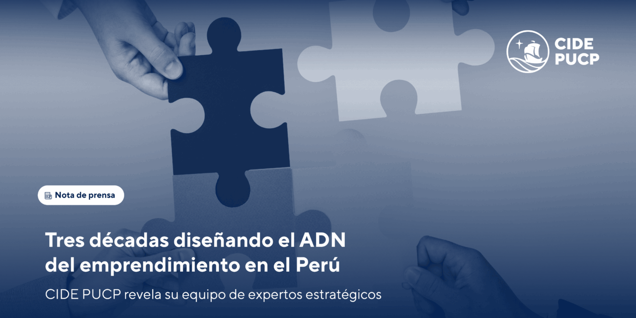 Tres décadas diseñando el ADN del emprendimiento en el Perú: CIDE PUCP revela su equipo de expertos estratégicos