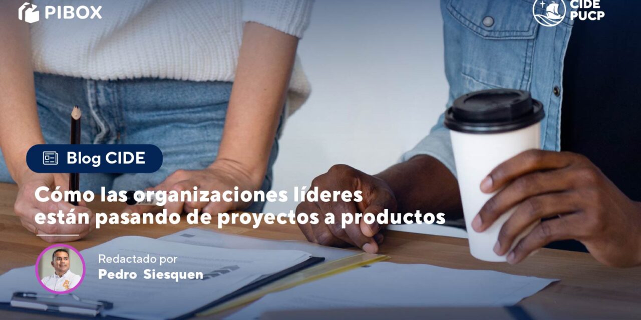Cómo las organizaciones líderes están pasando de proyectos a productos