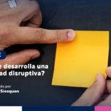 ¿Cómo se desarrolla una mentalidad disruptiva?