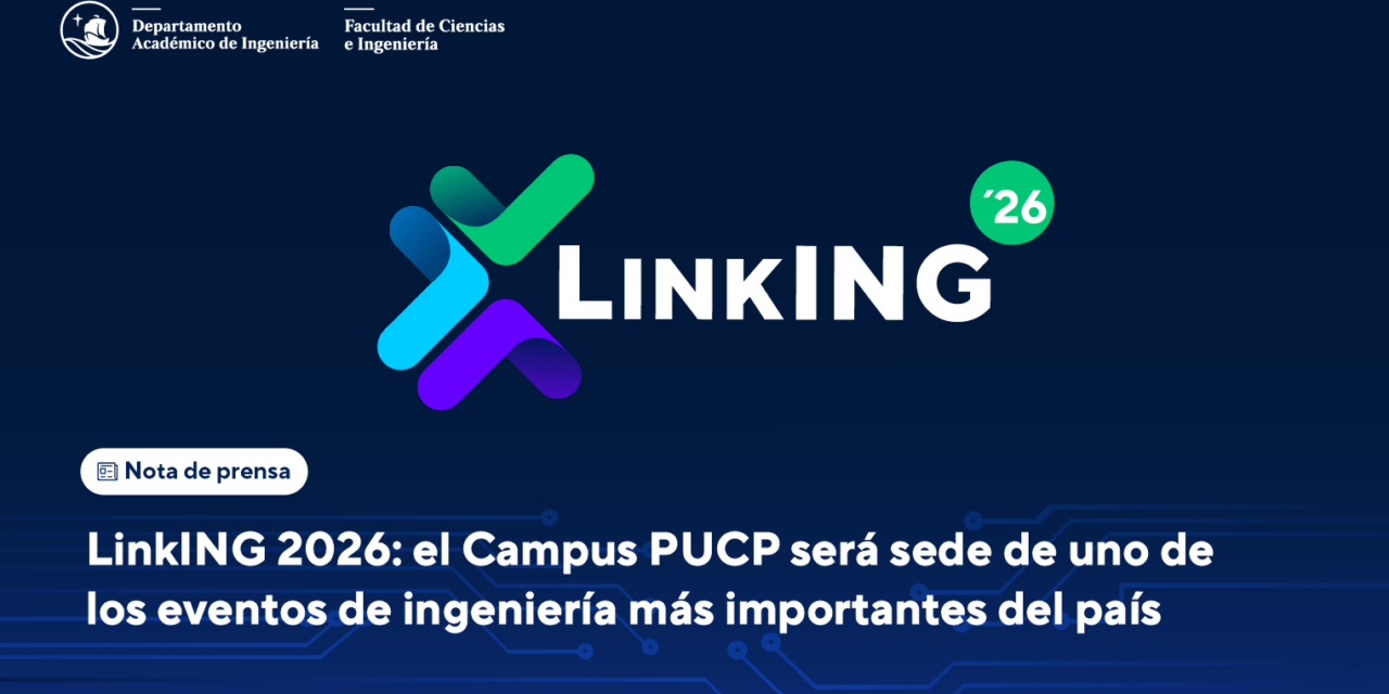 LinkING PUCP 2026: el Campus PUCP será sede de uno de los eventos de ingeniería más importantes del paí